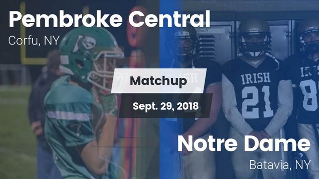 Watch this highlight video of the Pembroke (Corfu, NY) football team in its game Matchup: Pembroke Central vs. Notre Dame  2018 on Sep 29, 2018