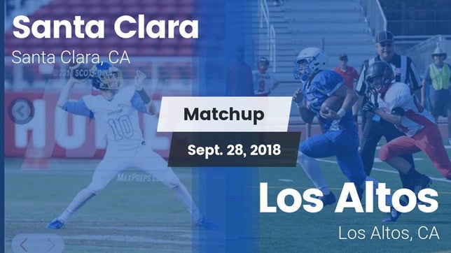 Watch this highlight video of the Santa Clara (CA) football team in its game Matchup: Santa Clara vs. Los Altos  2018 on Sep 28, 2018