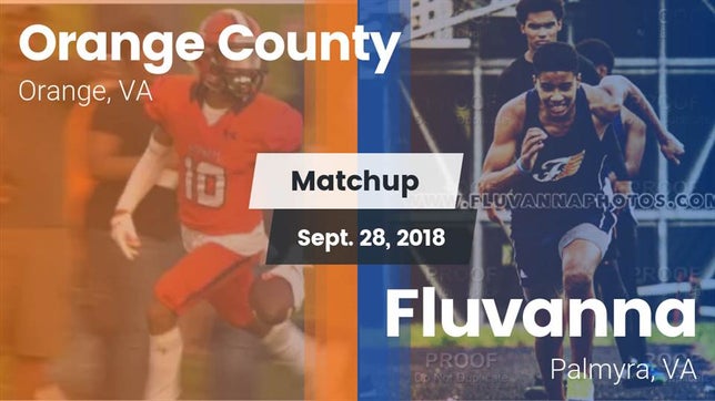 Watch this highlight video of the Orange County (Orange, VA) football team in its game Matchup: Orange County vs. Fluvanna  2018 on Sep 29, 2018