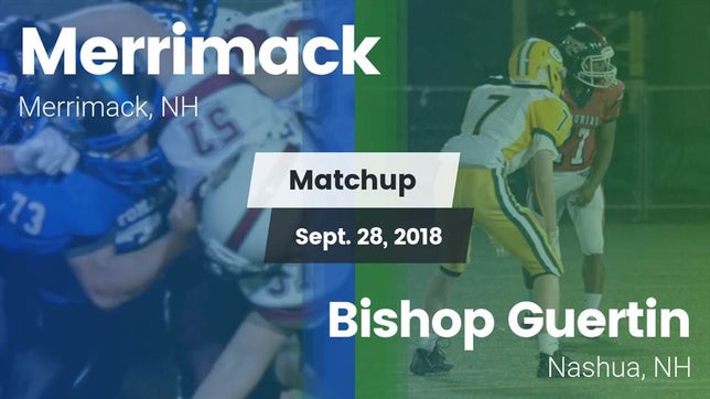 Watch this highlight video of the Merrimack (NH) football team in its game Matchup: Merrimack vs. Bishop Guertin  2018 on Sep 28, 2018