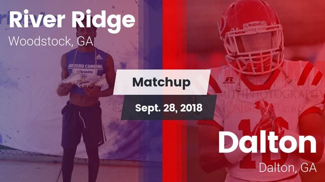 Watch this highlight video of the River Ridge (Woodstock, GA) football team in its game Matchup: River Ridge vs. Dalton  2018 on Sep 28, 2018