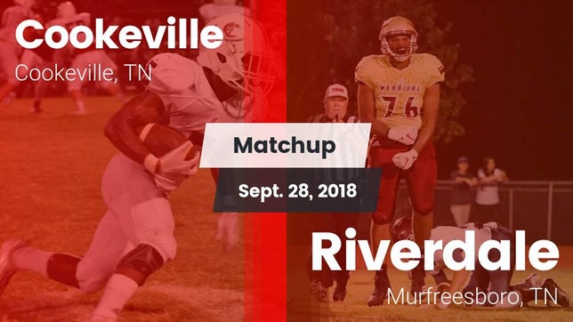 Watch this highlight video of the Cookeville (TN) football team in its game Matchup: Cookeville High vs. Riverdale  2018 on Sep 28, 2018