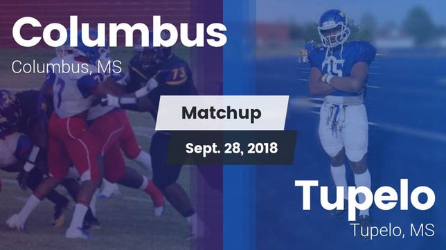 Watch this highlight video of the Columbus (MS) football team in its game Matchup: Columbus vs. Tupelo  2018 on Sep 28, 2018