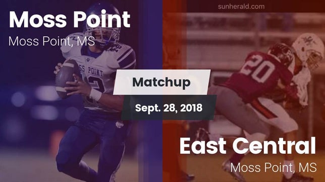 Watch this highlight video of the Moss Point (MS) football team in its game Matchup: Moss Point vs. East Central  2018 on Sep 28, 2018