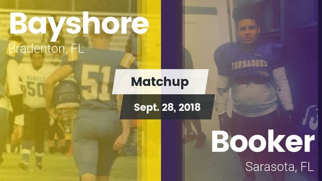 Watch this highlight video of the Bayshore (Bradenton, FL) football team in its game Matchup: Bayshore vs. Booker  2018 on Sep 28, 2018