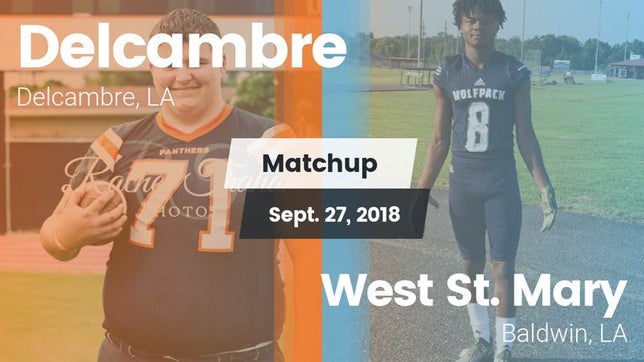 Watch this highlight video of the Delcambre (LA) football team in its game Matchup: Delcambre vs. West St. Mary  2018 on Sep 27, 2018