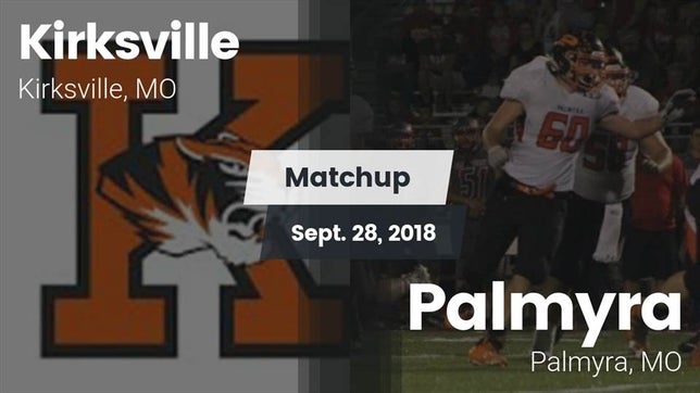 Watch this highlight video of the Kirksville (MO) football team in its game Matchup: Kirksville vs. Palmyra  2018 on Sep 28, 2018