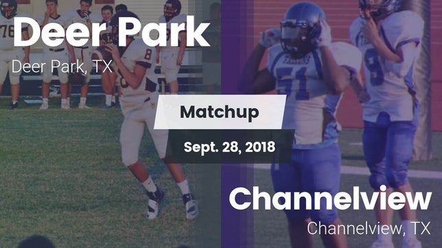 Watch this highlight video of the Deer Park (TX) football team in its game Matchup: Deer Park High vs. Channelview  2018 on Sep 28, 2018