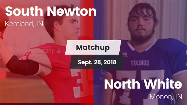 Watch this highlight video of the South Newton (Kentland, IN) football team in its game Matchup: South Newton vs. North White  2018 on Sep 28, 2018