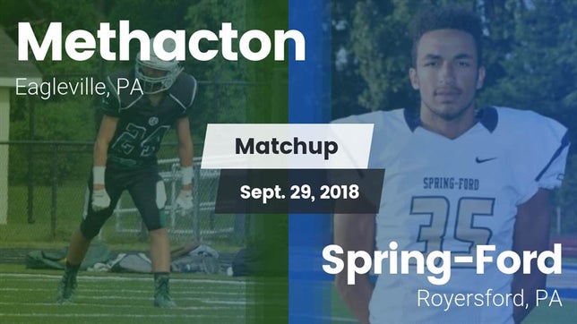 Watch this highlight video of the Methacton (Norristown, PA) football team in its game Matchup: Methacton vs. Spring-Ford  2018 on Sep 29, 2018