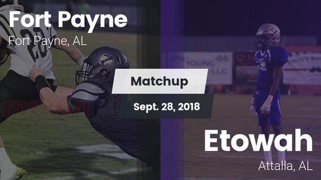 Watch this highlight video of the Fort Payne (AL) football team in its game Matchup: Fort Payne High vs. Etowah  2018 on Sep 28, 2018