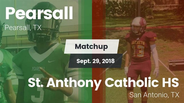 Watch this highlight video of the Pearsall (TX) football team in its game Matchup: Pearsall  vs. St. Anthony Catholic HS 2018 on Sep 28, 2018