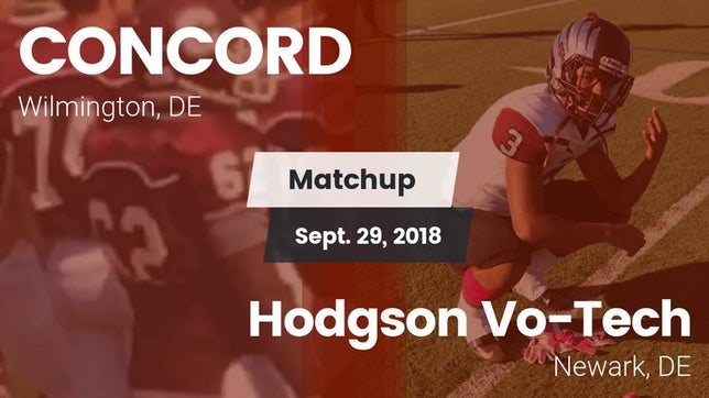 Watch this highlight video of the Concord (Wilmington, DE) football team in its game Matchup: Concord vs. Hodgson Vo-Tech  2018 on Sep 29, 2018