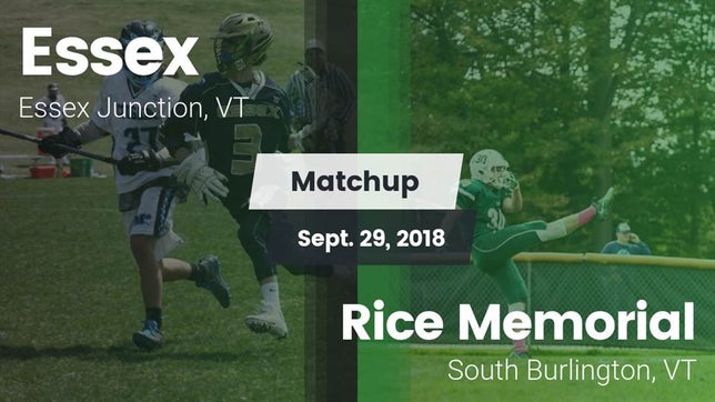 Watch this highlight video of the Essex (Essex Junction, VT) football team in its game Matchup: Essex vs. Rice Memorial  2018 on Sep 29, 2018