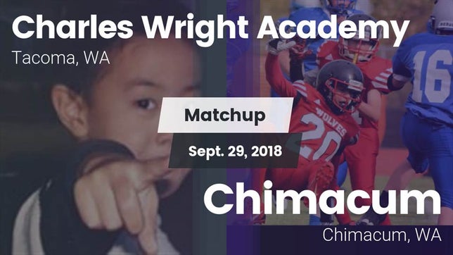 Watch this highlight video of the Charles Wright (Tacoma, WA) football team in its game Matchup: Wright Academy High vs. Chimacum  2018 on Sep 29, 2018