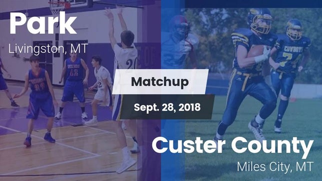 Watch this highlight video of the Park (Livingston, MT) football team in its game Matchup: Park  vs. Custer County  2018 on Sep 28, 2018