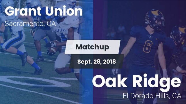 Watch this highlight video of the Grant (Sacramento, CA) football team in its game Matchup: Grant Union High vs. Oak Ridge  2018 on Sep 28, 2018