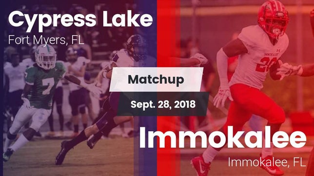 Watch this highlight video of the Cypress Lake (Fort Myers, FL) football team in its game Matchup: Cypress Lake High vs. Immokalee  2018 on Sep 28, 2018