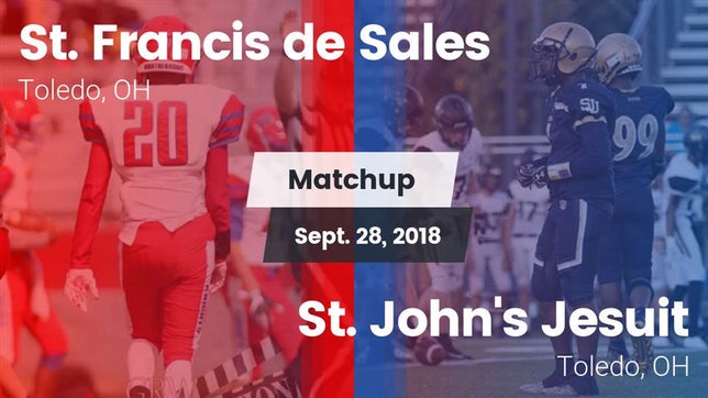 Watch this highlight video of the St. Francis de Sales (Toledo, OH) football team in its game Matchup: St. Francis de Sales vs. St. John's Jesuit  2018 on Sep 28, 2018