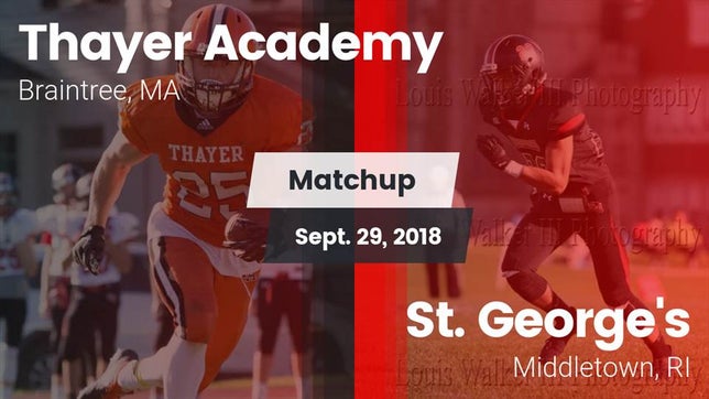 Watch this highlight video of the Thayer Academy (Braintree, MA) football team in its game Matchup: Thayer Academy High vs. St. George's  2018 on Sep 29, 2018