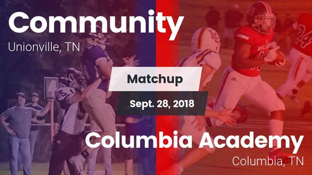 Watch this highlight video of the Community (Unionville, TN) football team in its game Matchup: Community vs. Columbia Academy  2018 on Sep 28, 2018