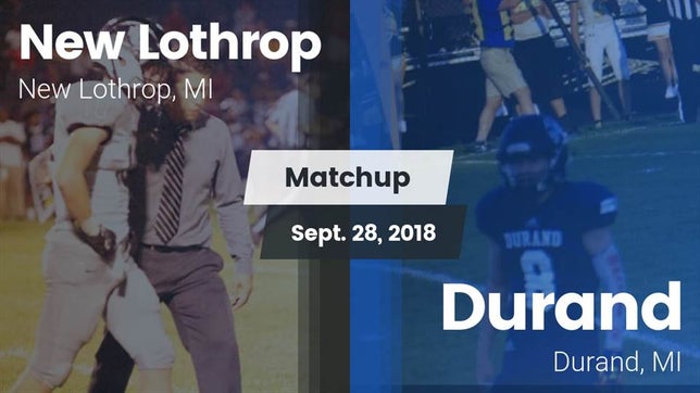 Watch this highlight video of the New Lothrop (MI) football team in its game Matchup: New Lothrop vs. Durand  2018 on Sep 28, 2018