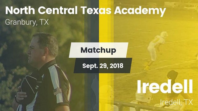 Watch this highlight video of the North Central Texas Academy (Granbury, TX) football team in its game Matchup: North Central Texas vs. Iredell  2018 on Sep 29, 2018