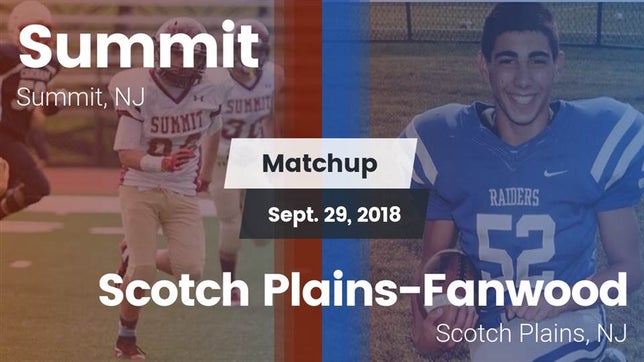 Watch this highlight video of the Summit (NJ) football team in its game Matchup: Summit vs. Scotch Plains-Fanwood  2018 on Sep 29, 2018