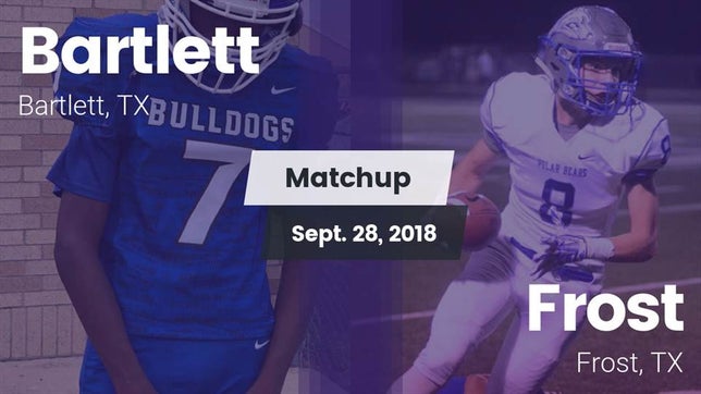 Watch this highlight video of the Bartlett (TX) football team in its game Matchup: Bartlett vs. Frost  2018 on Sep 28, 2018