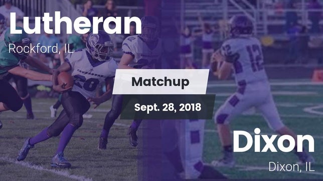 Watch this highlight video of the Lutheran (Rockford, IL) football team in its game Matchup: Lutheran  vs. Dixon  2018 on Sep 28, 2018