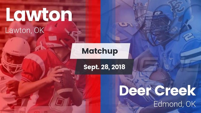 Watch this highlight video of the Lawton (OK) football team in its game Matchup: Lawton  vs. Deer Creek  2018 on Sep 28, 2018