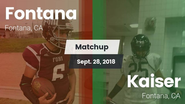 Watch this highlight video of the Fontana (CA) football team in its game Matchup: Fontana  vs. Kaiser  2018 on Sep 28, 2018
