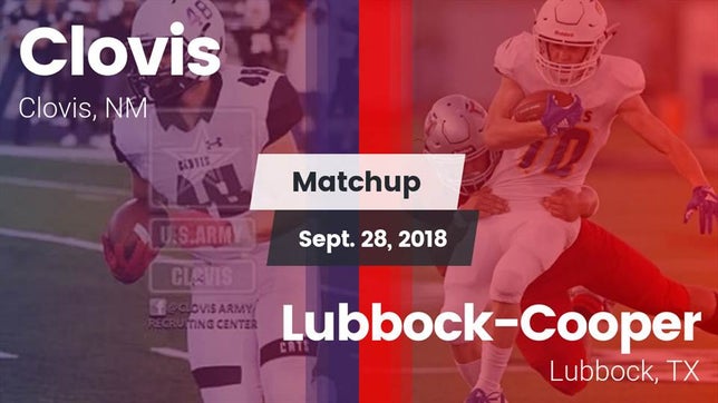 Watch this highlight video of the Clovis (NM) football team in its game Matchup: Clovis  vs. Lubbock-Cooper  2018 on Sep 28, 2018