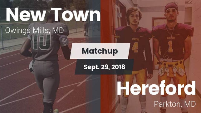 Watch this highlight video of the New Town (Owings Mills, MD) football team in its game Matchup: New Town  vs. Hereford  2018 on Sep 29, 2018