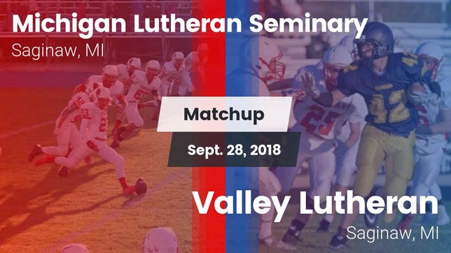 Watch this highlight video of the Michigan Lutheran Seminary (Saginaw, MI) football team in its game Matchup: Michigan Lutheran vs. Valley Lutheran  2018 on Sep 28, 2018