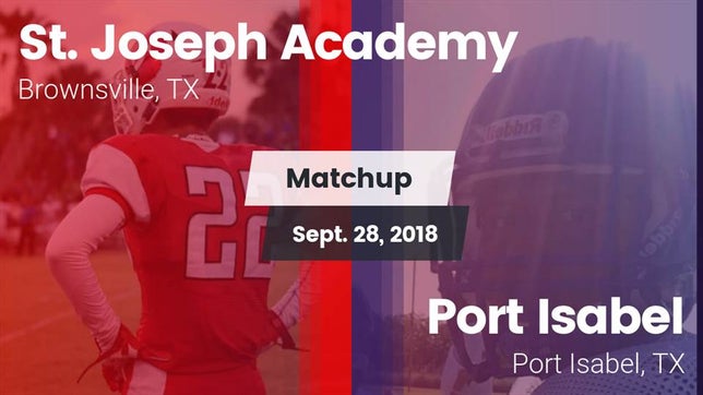 Watch this highlight video of the St. Joseph Academy (Brownsville, TX) football team in its game Matchup: St. Joseph Academy vs. Port Isabel  2018 on Sep 28, 2018