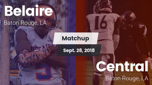 Watch this highlight video of the Belaire (Baton Rouge, LA) football team in its game Matchup: Belaire  vs. Central  2018 on Sep 28, 2018