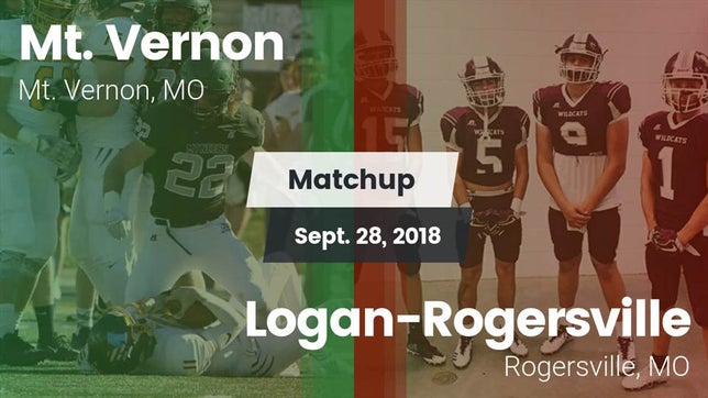 Watch this highlight video of the Mt. Vernon (MO) football team in its game Matchup: Mt. Vernon High vs. Logan-Rogersville  2018 on Sep 28, 2018