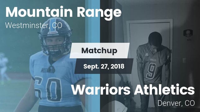 Watch this highlight video of the Mountain Range (Westminster, CO) football team in its game Matchup: Mountain Range vs. Warriors Athletics 2018 on Sep 27, 2018