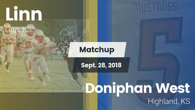 Watch this highlight video of the Linn (KS) football team in its game Matchup: Linn  vs. Doniphan West  2018 on Sep 28, 2018