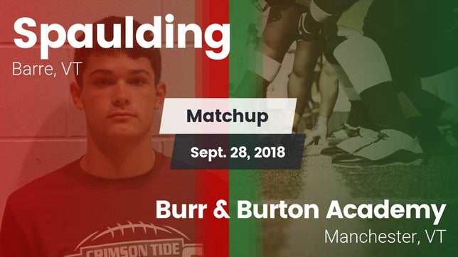 Watch this highlight video of the Spaulding (Barre, VT) football team in its game Matchup: Spaulding vs. Burr & Burton Academy  2018 on Sep 28, 2018