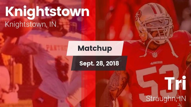 Watch this highlight video of the Knightstown (IN) football team in its game Matchup: Knightstown vs. Tri  2018 on Sep 28, 2018