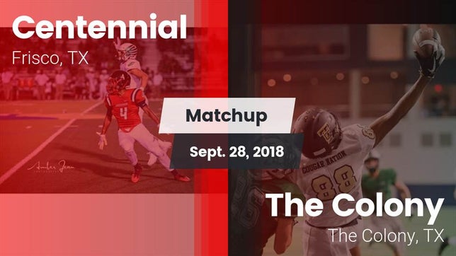Watch this highlight video of the Centennial (Frisco, TX) football team in its game Matchup: Centennial High vs. The Colony  2018 on Sep 28, 2018