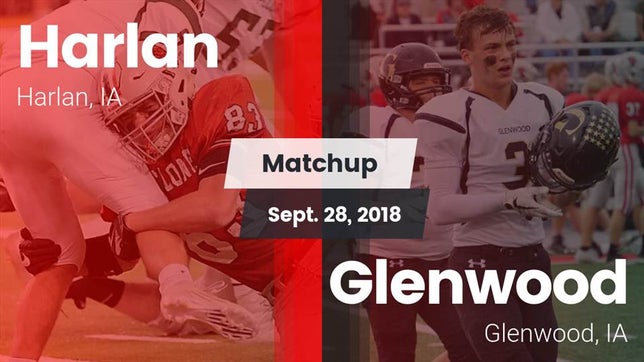 Watch this highlight video of the Harlan (IA) football team in its game Matchup: Harlan  vs. Glenwood  2018 on Sep 28, 2018