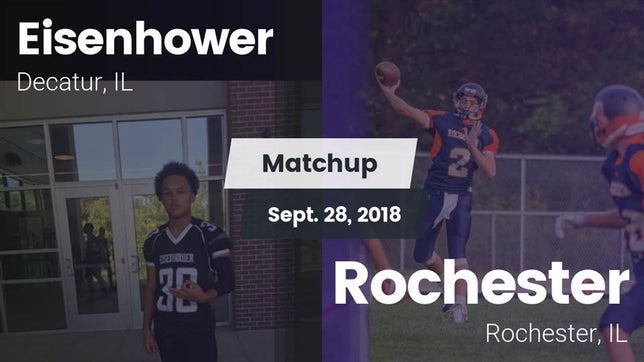 Watch this highlight video of the Decatur Eisenhower (Decatur, IL) football team in its game Matchup: Eisenhower High vs. Rochester  2018 on Sep 28, 2018