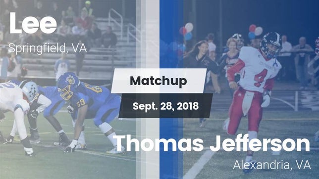 Watch this highlight video of the Lewis (Springfield, VA) football team in its game Matchup: Lee  vs. Thomas Jefferson  2018 on Sep 28, 2018