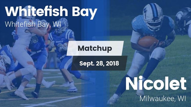 Watch this highlight video of the Whitefish Bay (WI) football team in its game Matchup: Whitefish Bay High vs. Nicolet  2018 on Sep 28, 2018