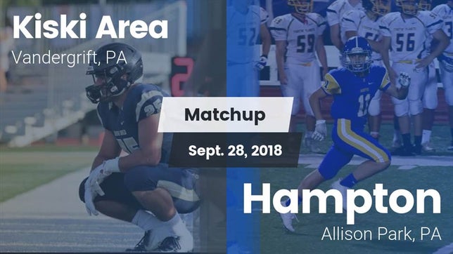 Watch this highlight video of the Kiski Area (Vandergrift, PA) football team in its game Matchup: Kiski Area vs. Hampton  2018 on Sep 28, 2018