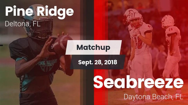 Watch this highlight video of the Pine Ridge (Deltona, FL) football team in its game Matchup: Pine Ridge High vs. Seabreeze  2018 on Sep 28, 2018