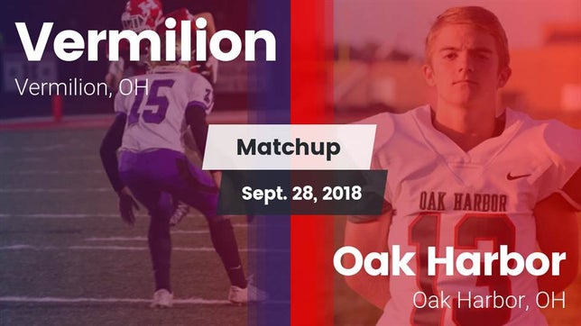Watch this highlight video of the Vermilion (OH) football team in its game Matchup: Vermilion vs. Oak Harbor  2018 on Sep 28, 2018